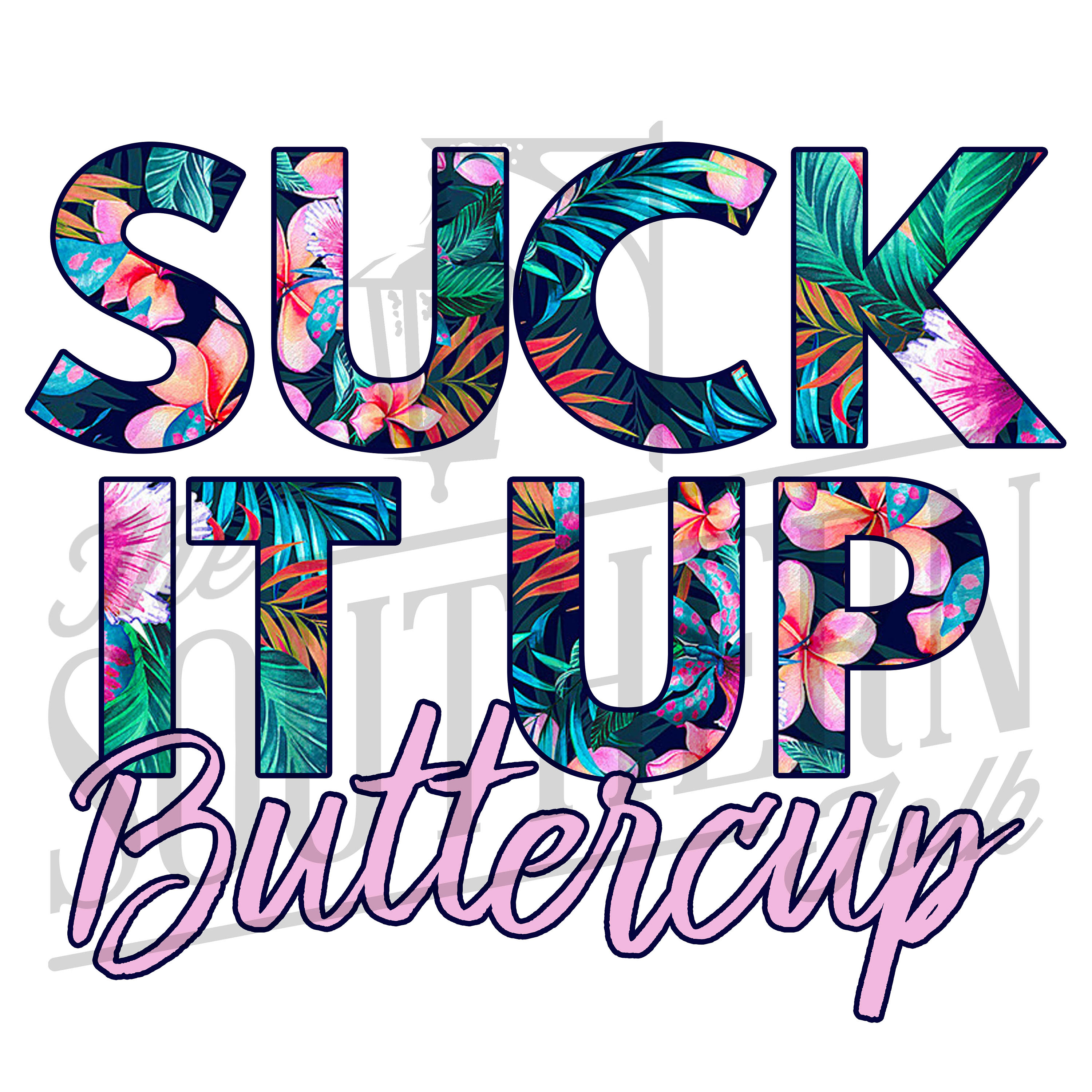 suck-it-up-buttercup-png-file-the-southern-folk