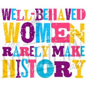 Well Behaved Women PNG File, Sublimation Designs Downloads, Digital Download, Sublimation Design