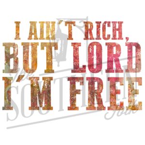 I ain't Rich but lord I'm Free PNG File, Sublimation Design Download, Digital Download