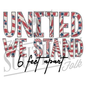 United we Stand, 6 Feet Apart PNG File, Sublimation Design, Digital Download, Sublimation Designs Download
