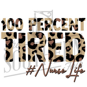 100 Percent Tired Nurse PNG File, Sublimation Design, Digital Download, Hand Drawn