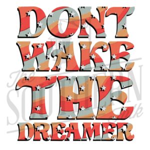 Don't Wake The Dreamer PNG File, Sublimation Design, Digital Download, Sublimation Designs Downloads