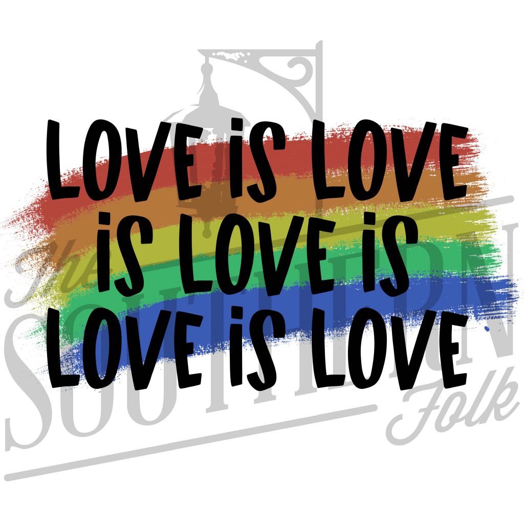 Love is Love PNG – THE SOUTHERN FOLK