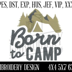Born To Camp Embroidery Design - 4x4 5x7 6x10 Machine Embroidery Design - Embroidery File - pes dst exp hus jef vip xxx