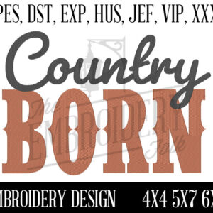 Country Born Embroidery Design, Embroidery Patterns, Machine Embroidery, pes, dst, exp, hus, jef, vip, xxx