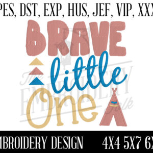 Brave Little One Embroidery Design - 4x4 5x7 6x10 Machine Embroidery Design - Embroidery File - pes dst exp hus jef vip xxx