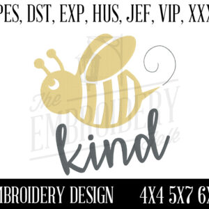 Bee Kind Embroidery Design - 4x4 5x7 6x10 Machine Embroidery Design - Embroidery File - pes dst exp hus jef vip xxx