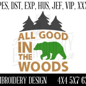 All good in the Woods Embroidery Design - 4x4 5x7 6x10 Machine Embroidery Design - Embroidery File - pes dst exp hus jef vip xxx