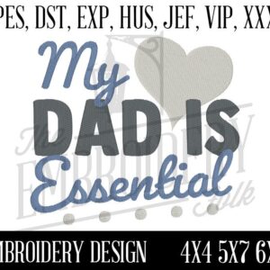 My Dad is Essential Embroidery Design - 4x4 5x7 6x10 Machine Embroidery Design - Embroidery File - pes dst exp hus jef vip xxx