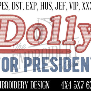 Dolly For President Embroidery Design, Embroidery Patterns, Machine Embroidery, pes, dst, exp, hus, jef, vip, xxx