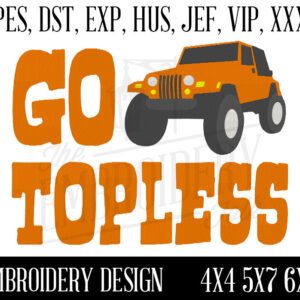 Go Topless Jeep Embroidery Design - 4x4 5x7 6x10 Machine Embroidery Design - Embroidery File - pes dst exp hus jef vip xxx