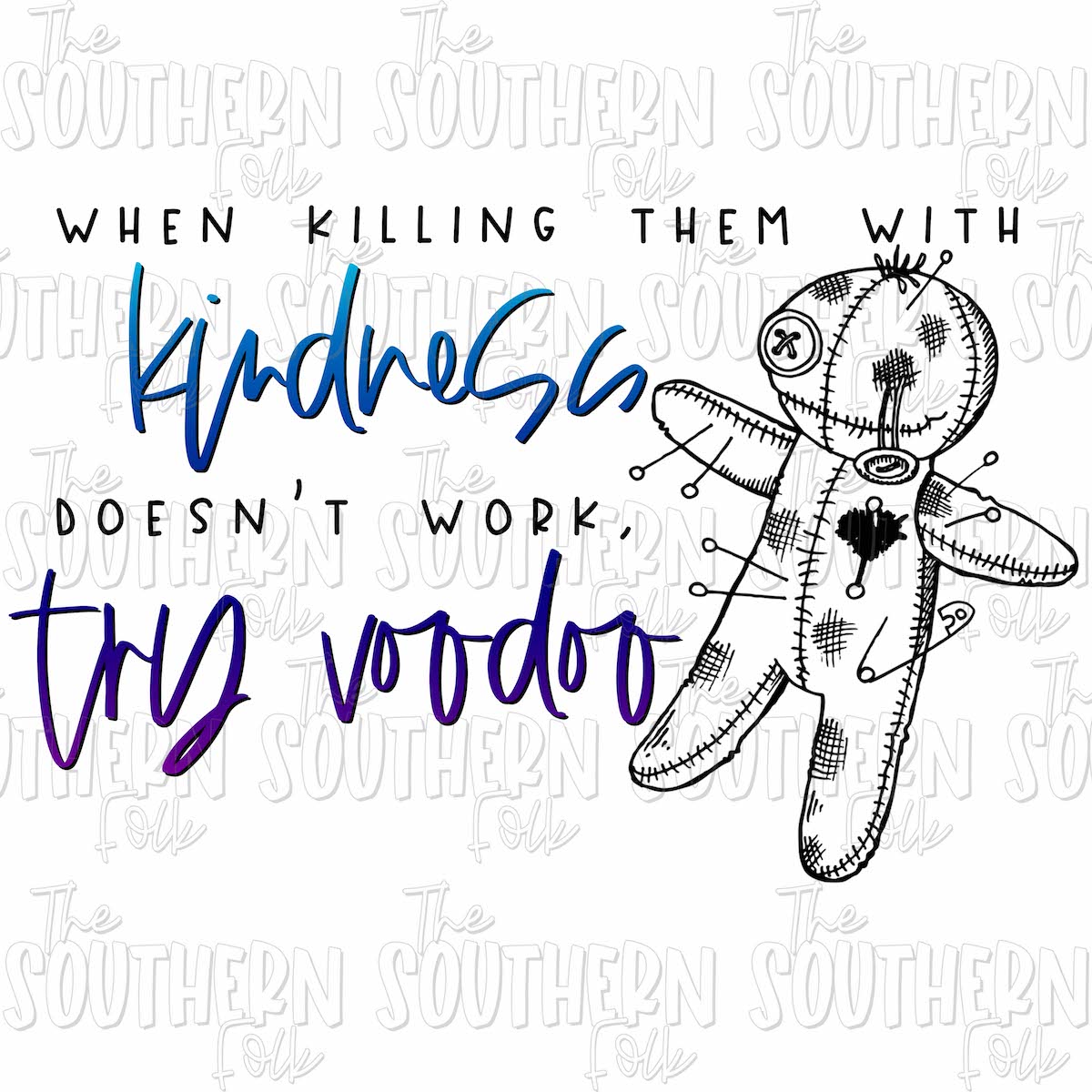 Download When Killing Them With Kindness Doesn T Work Try Voodoo Png File The Southern Folk