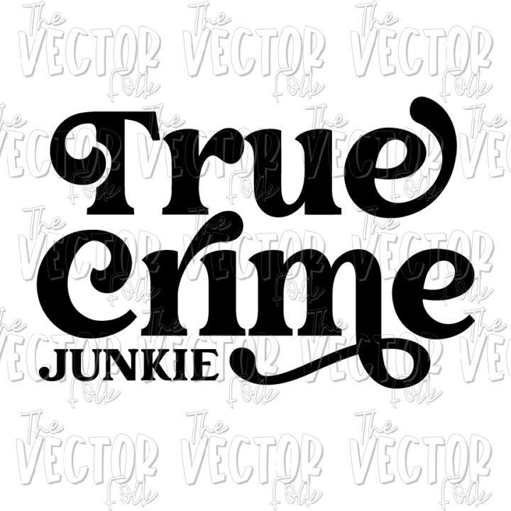 Download True Crime Junkie PNG, DXF & SVG Files - THE SOUTHERN FOLK